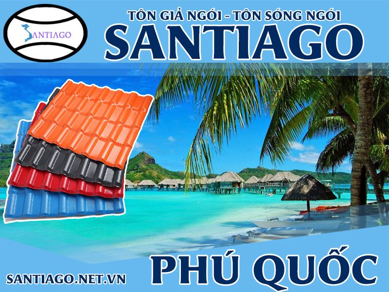Tôn ngói nhựa Santiago – Phú Quốc