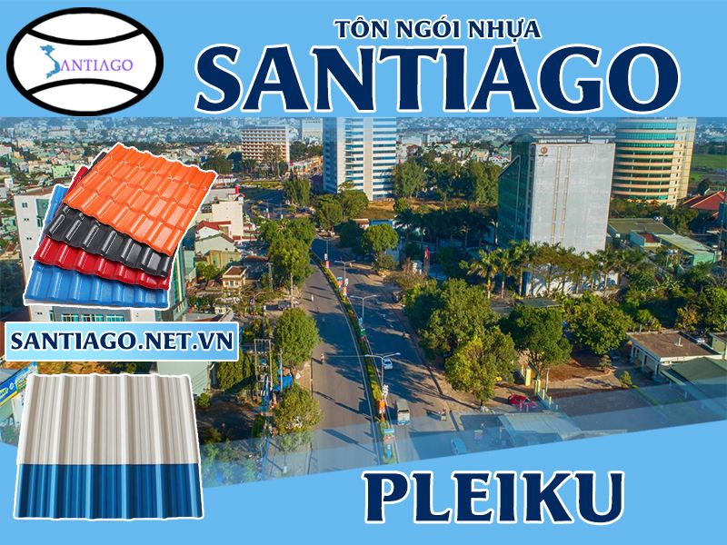 Tôn ngói nhựa Santiago – Pleiku