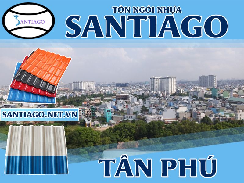 Tôn ngói nhựa Santiago – Tân Phú