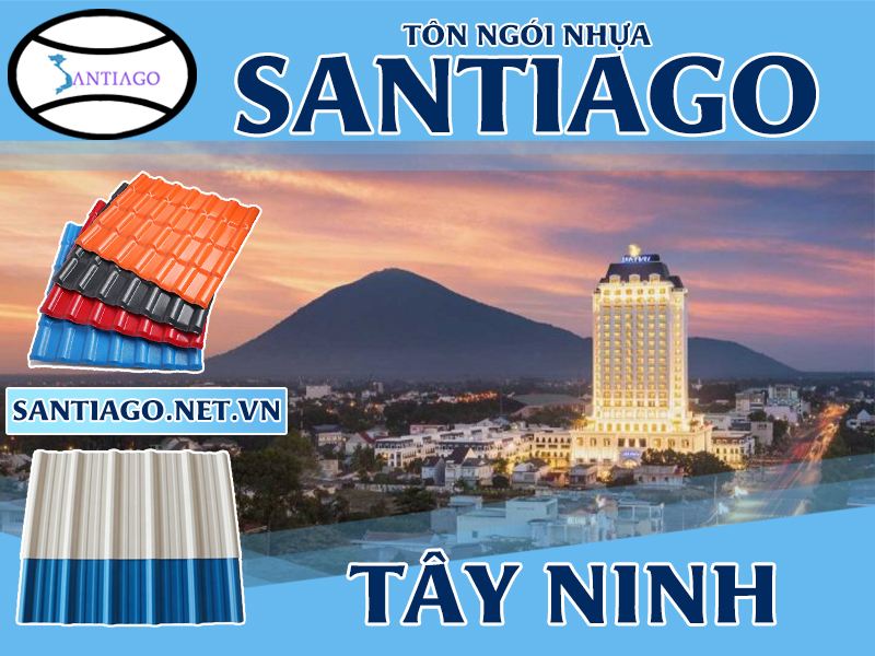 Tôn ngói nhựa Santiago – Tây Ninh